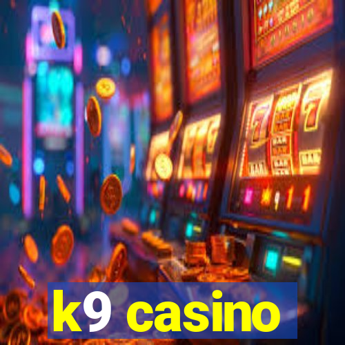 k9 casino